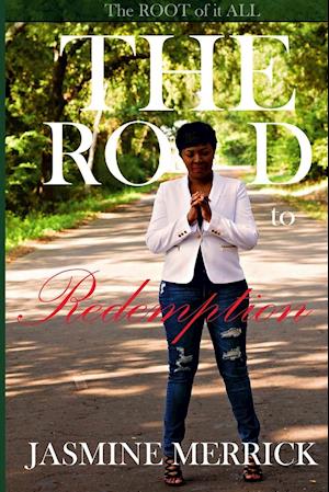 The Road to Redemption The Root of It All