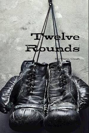 Twelve Rounds Part 1