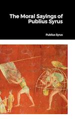 The Moral Sayings of Publius Syrus 