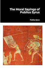 The Moral Sayings of Publius Syrus 