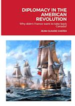 DIPLOMACY IN THE AMERICAN REVOLUTION