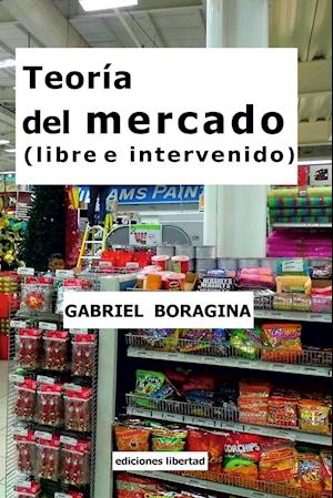 Teoría del mercado (libre e intervenido)