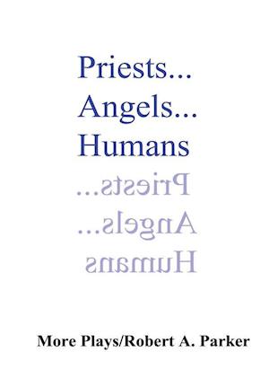 Priests...Angels...Humans