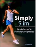 Simply Slim – Simple Secrets To Permanent Weight Loss