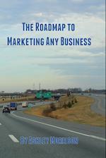 The Roadmap to Marketing Any Business