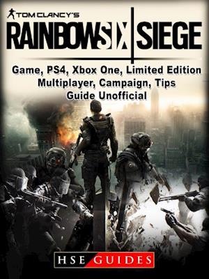 Tom Clancys Rainbow 6 Siege Game, PS4, Xbox One, Limited Edition, Multiplayer, Campaign, Tips, Guide Unofficial