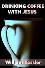 Drinking Coffee with Jesus 