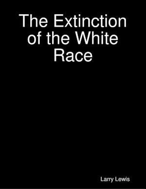 The Extinction of the White Race