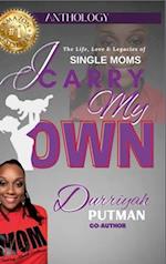 I Carry My Own: "The Life, Love & Legacies of Single Moms" 