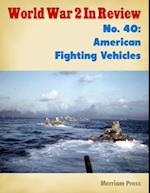 World War 2 In Review No. 40: American Fighting Vehicles