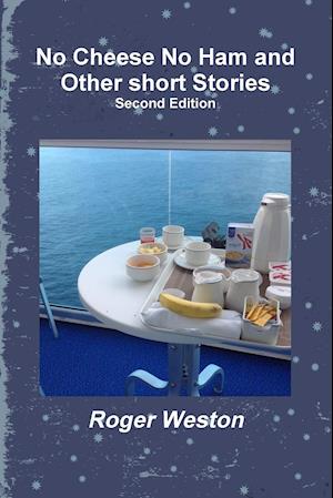 No Cheese No Ham and Other short Stories Second Edition