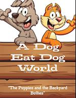 A Dog Eat Dog World " ?The Puppies and the Backyard Bullies?