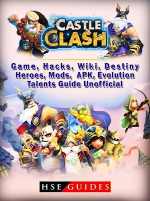 Castle Clash Game, Hacks, Wiki, Destiny, Heroes, Mods, APK, Evolution, Talents, Guide Unofficial