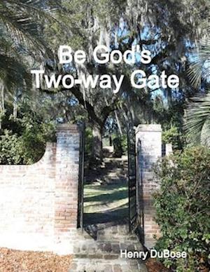 Be God''s Two-way Gate