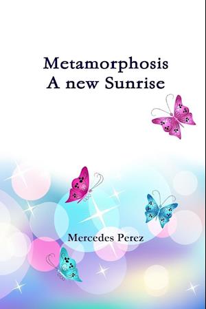 Metamorphosis, a new sunrise