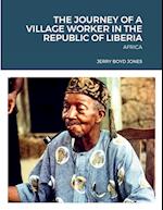 THE JOURNEY OF A VILLAGE WORKER IN THE REPUBLIC OF LIBERIA