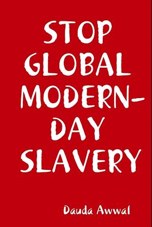 STOP GLOBAL MODERN-DAY SLAVERY