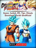 Dragon Ball Fighter Z Game, Switch, PC, Tips, Cheats, Download, Guide Unofficial