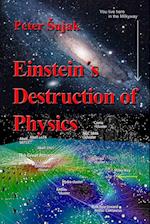 Einstein's Destruction of Physics