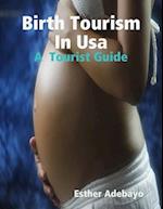 Birth Tourism In Usa: A  Tourist Guide