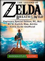 Legend of Zelda Breath of The Wild, Explorers Special Edition, PC, DLC, Wii U, Switch, Map, Amiibo, Game Guide Unofficial