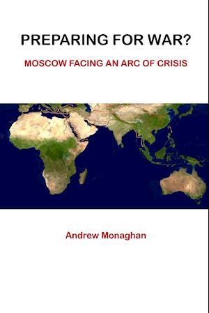 Preparing For War? Moscow Facing An Arc of Crisis