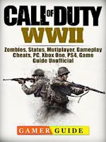 Call of Duty WWII, Zombies, Status, Mutiplayer, Gameplay, Cheats, PC, Xbox One, PS4, Game Guide Unofficial