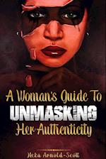 A Woman's Guide To Unmasking Her Authenticity