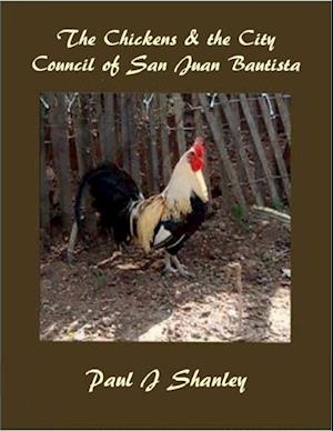 The Chickens & the City Council of San Juan Bautista