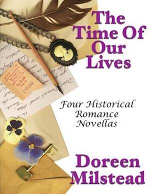 The Time of Our Lives: Four Historical Romance Novellas