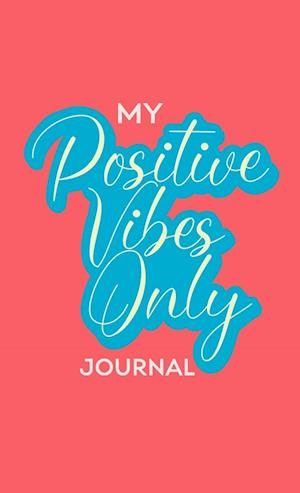 My Positive Vibes Only Journal