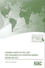 Toward A NATO of The Gulf? The Challenges of Collective Defense Within The GCC