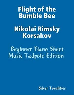 Flight of the Bumble Bee Nikolai Rimsky Korsakov - Beginner Piano Sheet Music Tadpole Edition