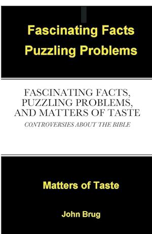 FASCINATING FACTS, PUZZLING PROBLEMS, AND MATTERS OF TASTE