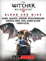 Witcher 3 Blood and Wine Game, Quests, Armor, Walkthrough, Cheats, Map, Tips, Game Guide Unofficial