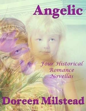 Angelic: Four Historical Romance Novellas