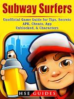 Subway Surfers Unofficial Game Guide for Tips, Secrets, APK, Cheats, App, Unblocked, & Characters