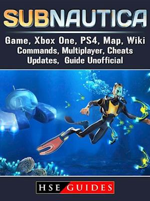 Få Subnautica Game, One, PS4, Map, Wiki, Commands, Multiplayer, Cheats, Updates, Guide Unofficial af HSE Guides som i format på engelsk