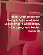 Higher-Order Fixed Point Theory in Dislocated Metric Spaces Under r-Compatibility of Mappings and Related Concepts 