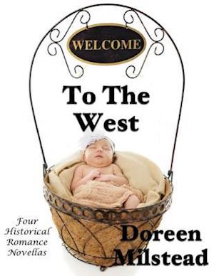 Welcome to the West: Four Historical Romance Novellas