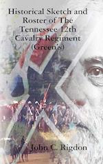 Historical Sketch and Roster of The Tennessee 12th Cavalry Regiment (Green's)