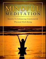 Mindful Meditation - Secrets to Enhancing Emotional & Physical Well-Being