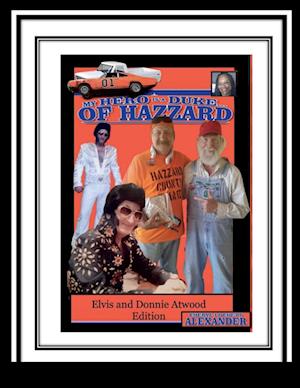 MY HERO IS A DUKE...OF HAZZARD ELVIS AND DONNIE ATWOOD EDITION