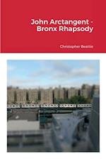 John Arctangent - Bronx Rhapsody 