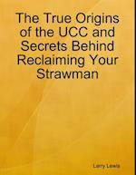 The True Origins of the UCC and Secrets Behind Reclaiming Your Strawman