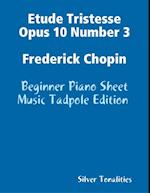 Etude Tristesse Opus 10 Number 3 Frederick Chopin - Beginner Piano Sheet Music Tadpole Edition