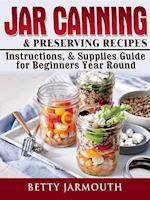 Jar Canning and Preserving Recipes, Instructions, & Supplies Guide for Beginners Year Round