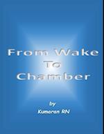 From Wake to Chamber