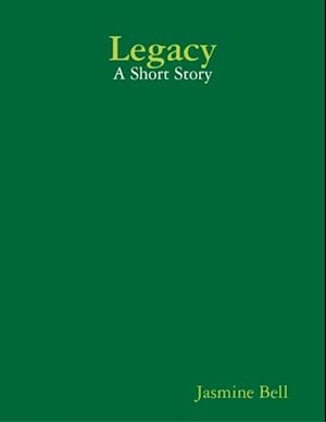 Legacy: A Short Story