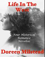 Life In the West: Four Historical Romance Novellas